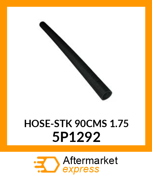 HOSE-STK 90CMS 1.75 5P1292