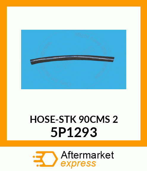 HOSE-STK 90CMS 2 5P1293