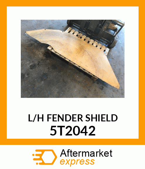 L/H FENDER SHIELD 5T2042