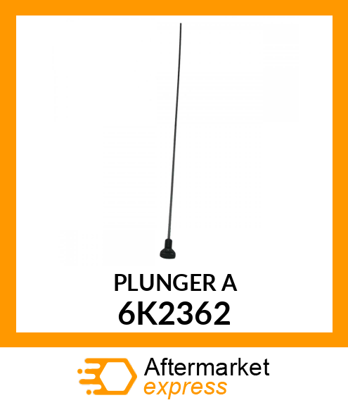 PLUNGER A 6K2362