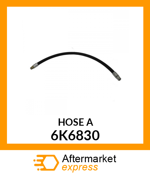 HOSE A 6K6830