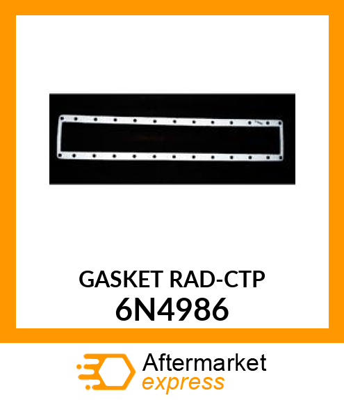 GASKET RAD 6N4986