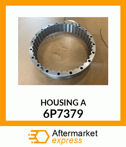 HOUSING A 6P7379