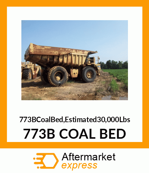 773BCoalBed,Estimated30,000Lbs 773B-COAL-BED