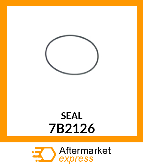 SEAL O RING - AFTERMARKET 7B2126