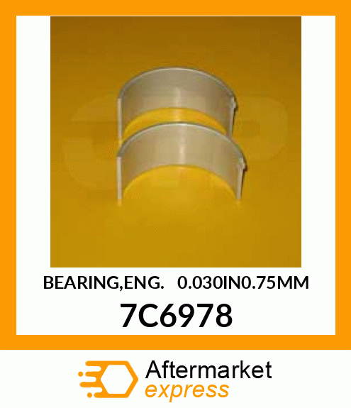 BEARING,ENG. 0.030IN=0. 7C6978