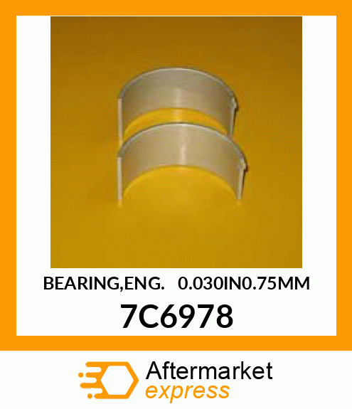 BEARING,ENG. 0.030IN=0. 7C6978