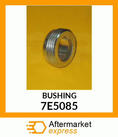 BUSHING 7E5085