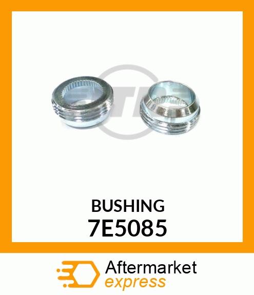 BUSHING 7E5085