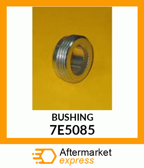 BUSHING 7E5085