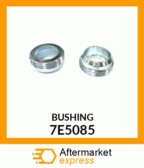 BUSHING 7E5085