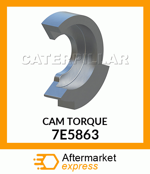 CAM TORQUE 7E5863