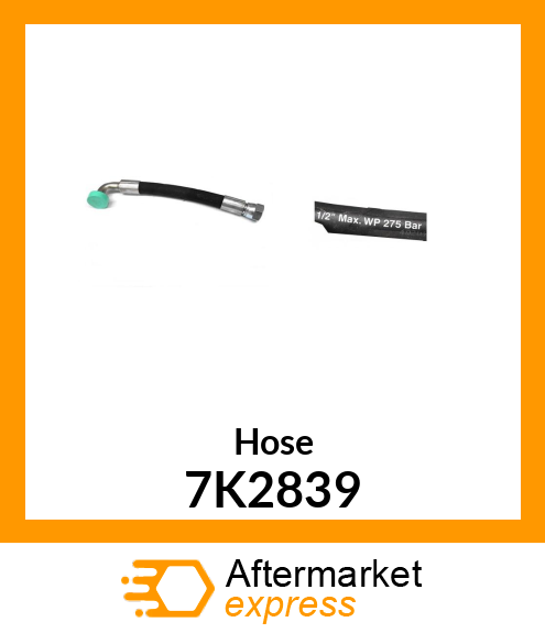 HOSE A 7K2839