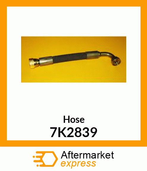 HOSE A 7K2839