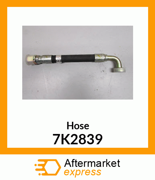 HOSE A 7K2839