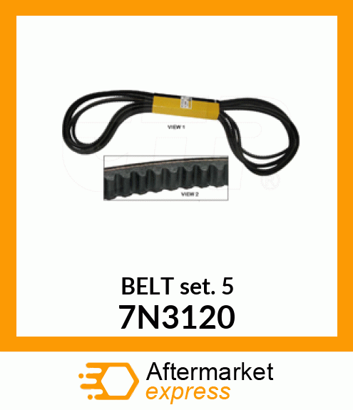 BELT SET (5) 7N3120