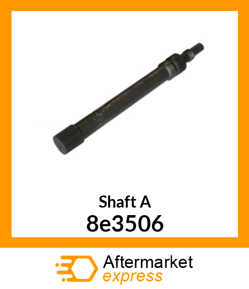 Shaft A 8e3506