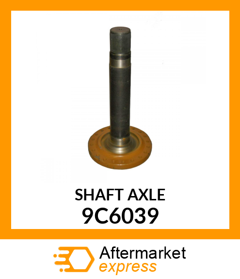 SHAFT AXLE 9C6039