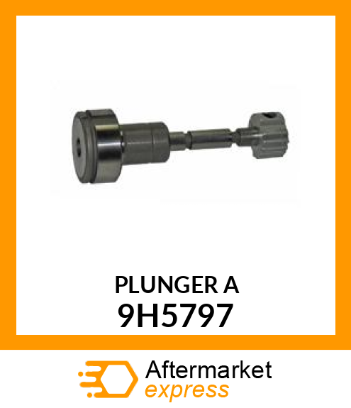 PLUNGER A 9H5797