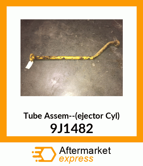 Tube Assem--(ejector Cyl) 9J1482