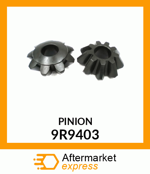 PINION 9R9403