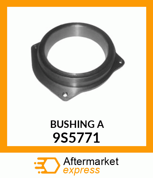 BUSHING A 9S5771