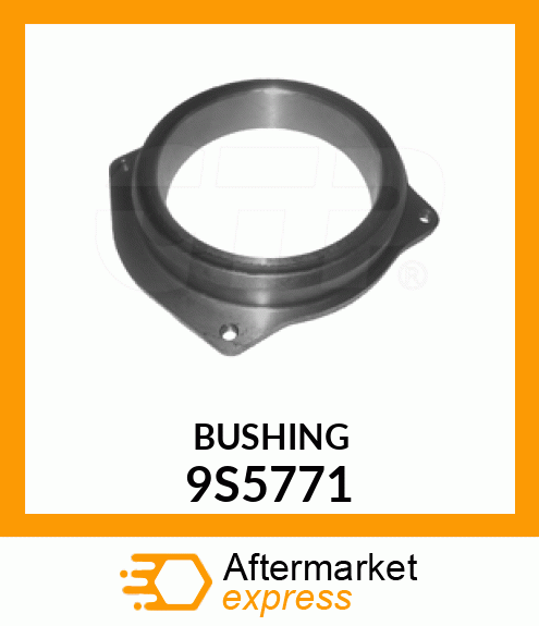 BUSHING A 9S5771