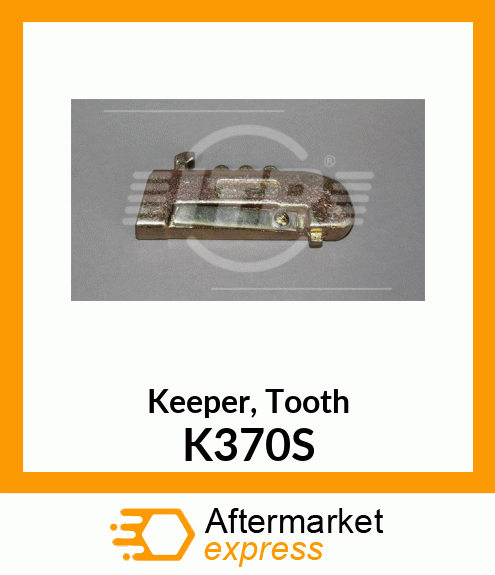 Keeper, Tooth K370S