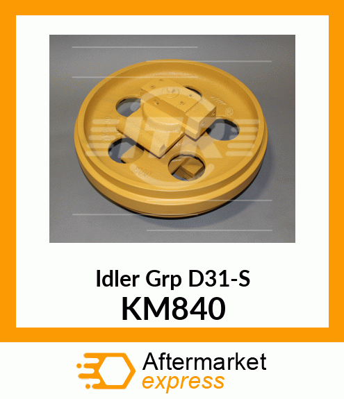 Idler Grp D31-S KM840