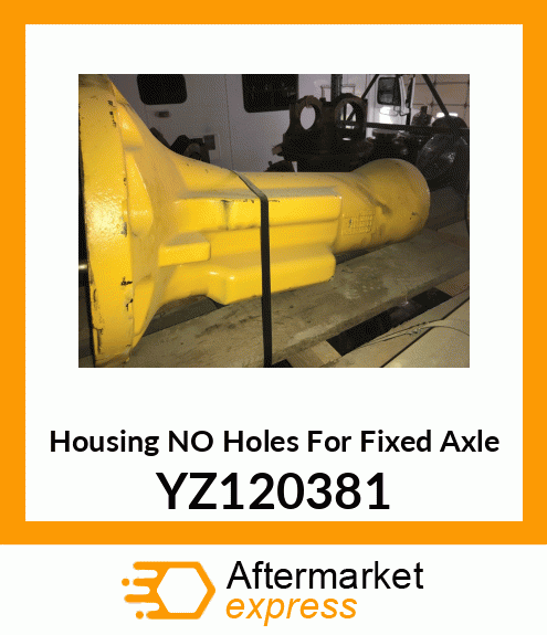 Housing NO Holes For Fixed Axle YZ120381