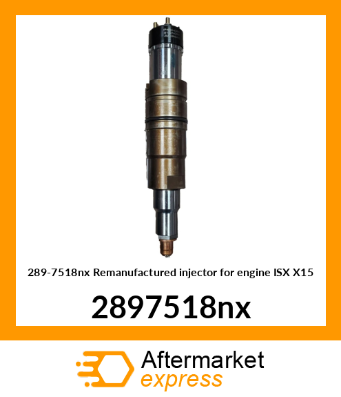 289-7518nx Remanufactured injector for engine ISX X15 2897518NX