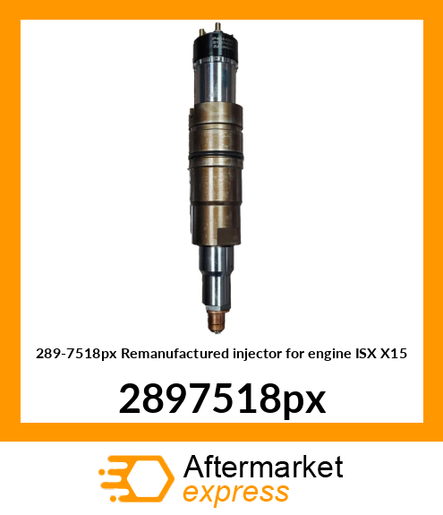 289-7518px Remanufactured injector for engine ISX X15 2897518PX