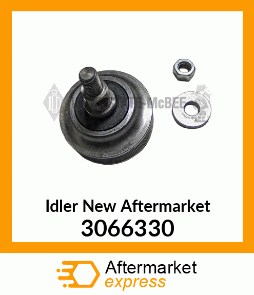 Idler New Aftermarket 3066330