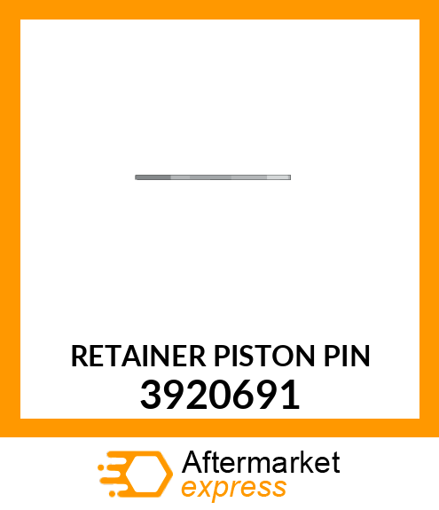 RETAINER PISTON PIN 3920691