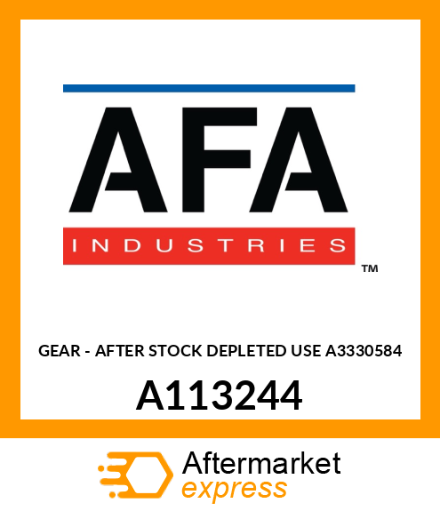 GEAR - AFTER STOCK DEPLETED USE A3330584 A113244