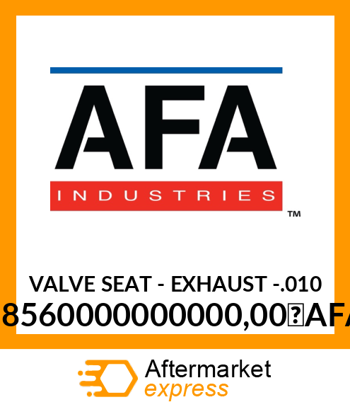 VALVE SEAT - EXHAUST -.010 18560000000000,00 AFA