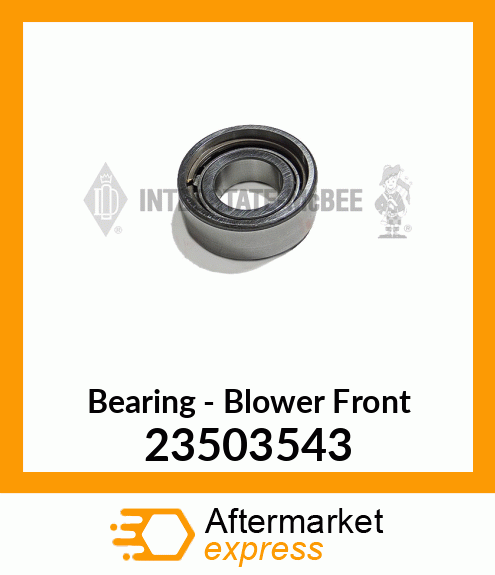 Spare part 23503543 + New Aftermarket BEARING, BLOWER FRONT