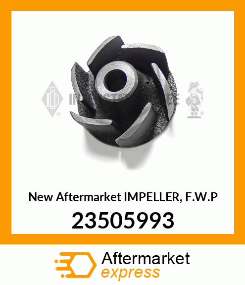 Spare part 23505993 + New Aftermarket IMPELLER, F.W.P