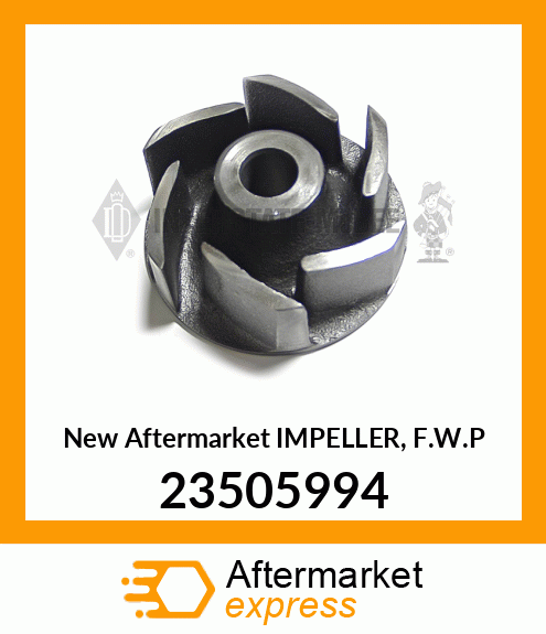 Spare part 23505994 + New Aftermarket IMPELLER, F.W.P