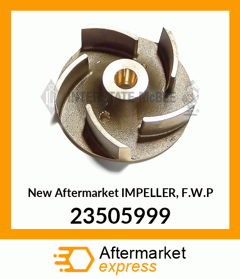 Spare part 23505999 + New Aftermarket IMPELLER, F.W.P