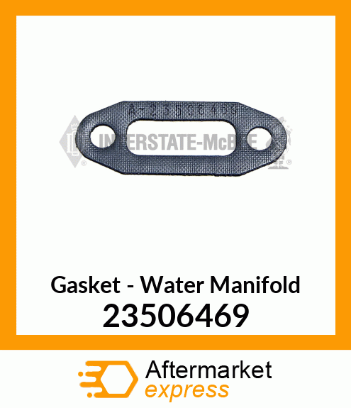 New Aftermarket GASKET, WATER MANIFOLD 23506469