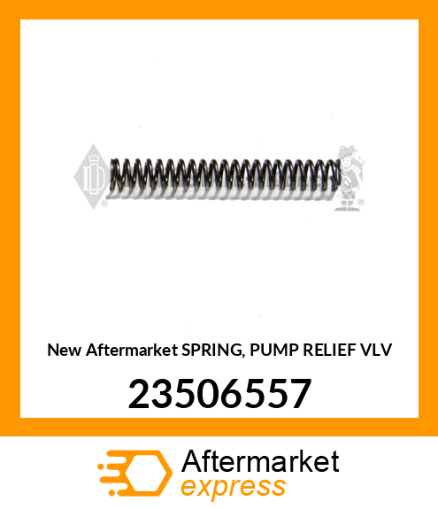 New Aftermarket SPRING, PUMP RELIEF VLV 23506557