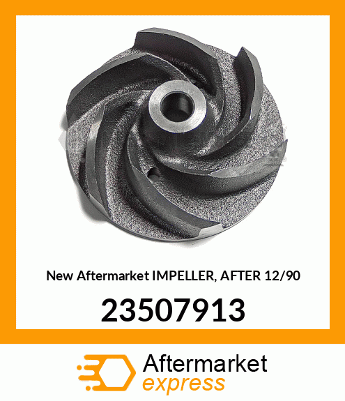 Spare part 23507913 + New Aftermarket IMPELLER, AFTER 12/90