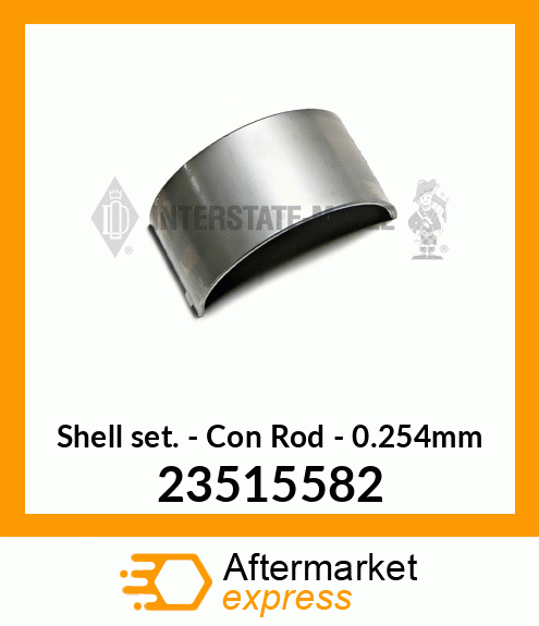 Spare part 23515582 + New Aftermarket SHELL SET, .254MM