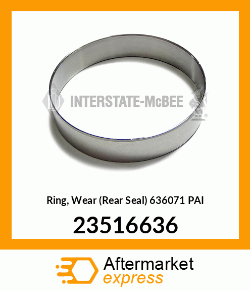 Ring, Wear (Rear Seal) 636071 PAI 23516636