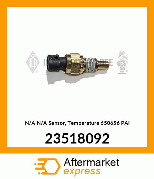 N/A N/A Sensor, Temperature 650656 PAI 23518092