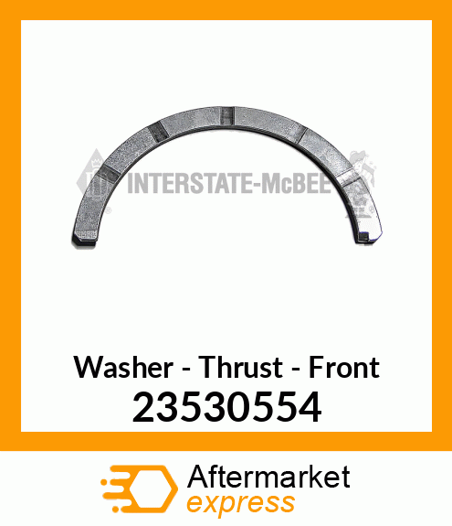 Spare part 23530554 + New Aftermarket THRUST WASHER, FRNT