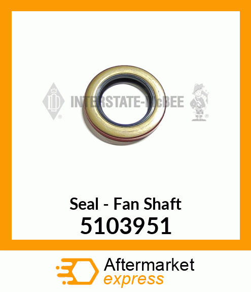 New Aftermarket SEAL, FAN SHAFT 5103951