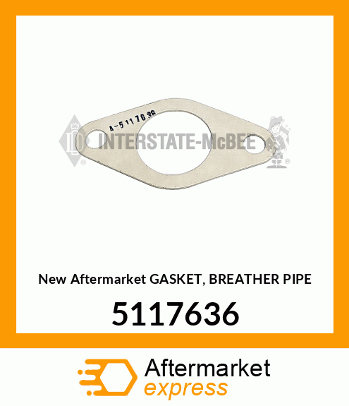 Spare part 5117636 + New Aftermarket GASKET, BREATHER PIPE