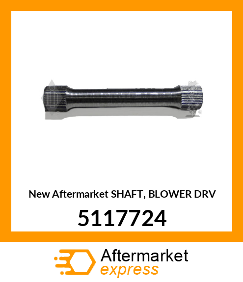 New Aftermarket SHAFT, BLOWER DRV 5117724